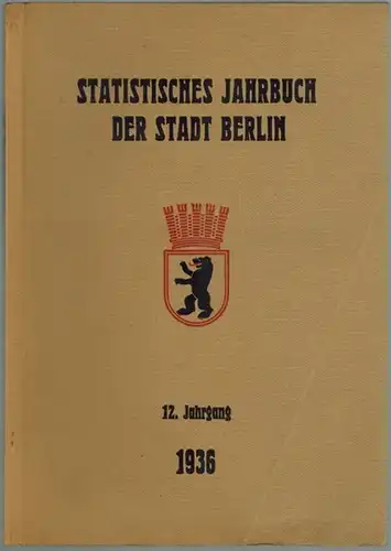 Statistisches Amt der Stadt Berlin (Hg.): Statistisches Jahrbuch der Stadt Berlin. 12. Jahrgang 1936
 Berlin, Statistisches Amt der Stadt, 1937. 