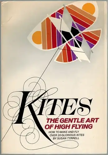 Tyrrell, Susan: Kites: The gentle art of high flying. Written and illustrated by Susan Tyrrell
 Garden City - New York, Dolphin Books, 1978. 