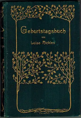 Nickles, Luise: Geburtstagsbuch für alle Tage des Jahres. Herausgegeben von Frauenhand. Zehnte Auflage mit einer Heliogravüre nach E. Klimsch
 Leipzig, C. F. Amelangs Verlag, 1900. 