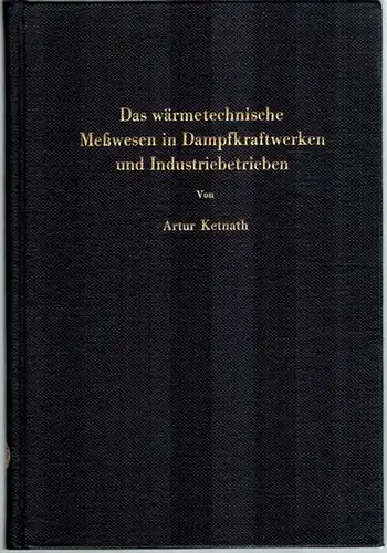 Ketnath, Artur: Das wärmetechnische Meßwesen in Dampfkraftwerken und Industriebetrieben. Mit 140 Abbildungen
 Berlin - Göttingen - Heidelberg, Springer-Verlag, 1954. 