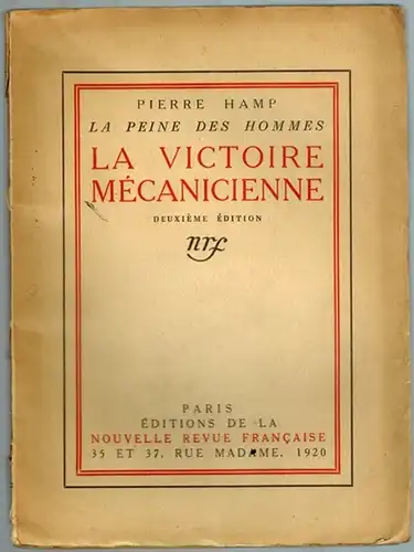 Hamp, Pierre: La Peine des Hommes. La Victoire Mécanicienne. Deuxième Édition
 Paris, Éditions de la Nouvelle Revue Francaise, (März) 1920. 