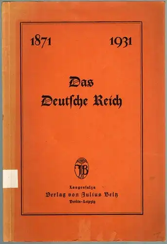 Reiniger, Max: Das Deutsche Reich. 18. Januar. 1871 - 1931. Erste Auflage
 Langensalza - Berlin - Leipzig, Verlag von Julius Beltz, 1931. 