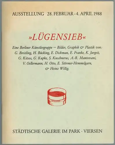 Lügensieb. Eine Berliner Künstlergruppe   Bilder, Graphik & Plastik von: G. Breitling, H. Bücking, E. Dickman, E. Franke, K. Jurgeit, G. Kitsos, G. Kupke.. 