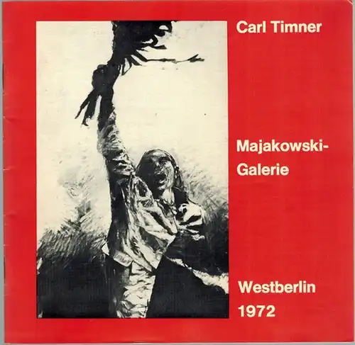 Wehling, Oskar (Hg.): Carl Timner [Ausstellungskatalog]
 Westberlin, Majakowski-Galerie, 1972. 