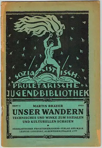 Bräuer, Martin: Unser Wandern. Technisches und Winke zum sozialen und kulturellen Schauen. [= Sozialistisch-Proletarische Jugendbibliothek Heft 8]
 Leipzig-Lindenau, Sozialistischer Proletarierjugend-Verlag, 1923. 