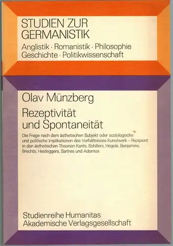 Münzberg, Olav: Rezeptivität und Spontaneität. Die Frage nach dem ästhetischen Subjekt oder soziologische und politische Implikationen des Verhältnisses Kunstwerk - Rezipient in den ästhetischen Theorien...