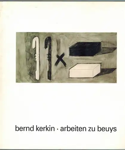 Kerkin, Bernd: Arbeiten zu Beuys. [Katalog zur Ausstellung] 8. 9. 1996 - 13. 10. 1996 Museum Neustrelitz
 [Neustrelitz], Bernd Kerkin, 1996. 