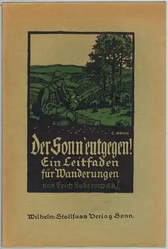 Baberowsky [Baberowski], Erich: Der Sonn' entgegen! Ein Leitfaden für Wanderungen. 6.-15. Tausend
 Bonn, Wilhelm Stollfuss Verlag, ohne Jahr [1924 oder wenig später]. 