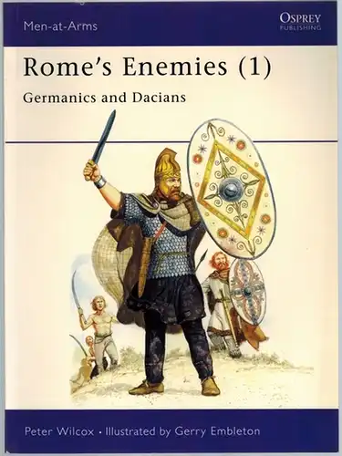 Wilcox, Peter: Rome's Enemies (1). Germanics and Dacians. Illustrated by Gerry Embleton. [16th printing]. [= Men-at-Arms 129]
 Botley - New York, Osprey Publishing, 2005. 