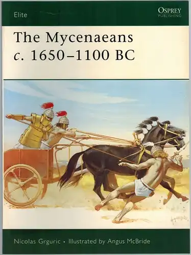 Grguric, Nicolas: The Mycenaeans c. 160 - 1100 BC. Illustrated by Angus McBride. [1st printing]. [= Elite 130]
 Botley - New York, Osprey Publishing, 2005. 