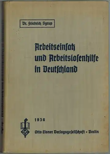 Syrup, Friedrich: Der Arbeitseinsatz und die Arbeitslosenhilfe in Deutschland
 Berlin, Otto Elsner Verlagsgesellschaft, 1936. 