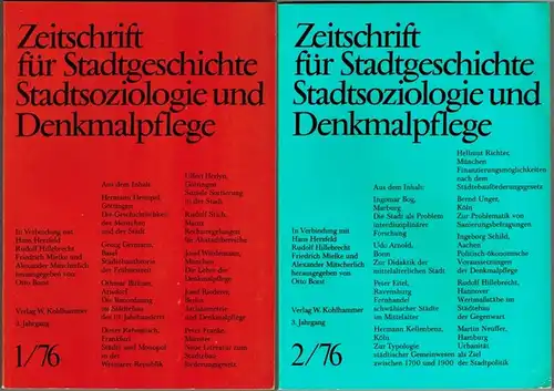 Borst, Otto; Herzfeld, Hans; Hillebrecht, Rudolf; Mielke, Friedrich; Mitscherlich, Alexander (Hg.): Zeitschrift für Stadtgeschichte, Stadtsoziologie und Denkmalpflege. 3. Jahrgang. [1] 1/76. [2] 2/76
 Stuttgart...