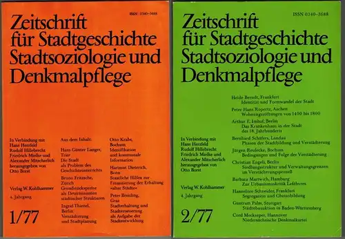 Borst, Otto; Herzfeld, Hans; Hillebrecht, Rudolf; Mielke, Friedrich; Mitscherlich, Alexander (Hg.): Zeitschrift für Stadtgeschichte, Stadtsoziologie und Denkmalpflege. 4. Jahrgang. [1] 1/77. [2] 2/77
 Stuttgart...