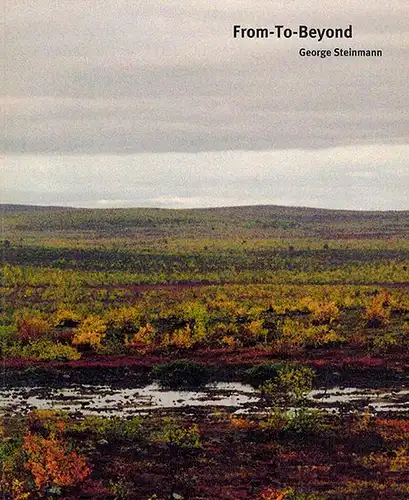 Steinmann, George (Hg.): From-To-Beyond. Text: Hans Rudolf Reust; Juha Pentikäinen
 Bern, George Steinmann, (2000). 