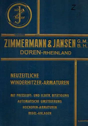 Neuzeitliche Winderhitzer Armaturen mit zwangsläufiger Kraftbetätigung unter Berücksichtigung der meßtechnischen Überwachung des Hochofen  und des Winderhitzer Betriebes. [= Druckschrift 1005 D]
 Düren Rheinland, Zimmermann.. 