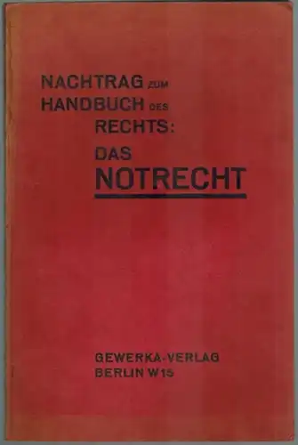 Nachtrag zum Handbuch des Rechts. Das Notrecht
 Berlin, Gewerka-Verlag, ohne Jahr [1932]. 