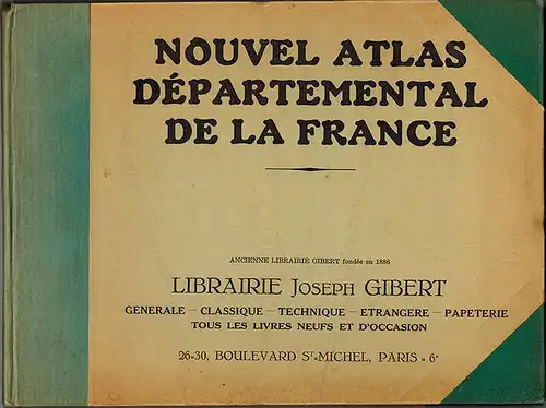 Nouvel Atlas Départemental de la France
 Paris, Librairie Joseph Gibert, ohne Jahr [20er-/30er-Jahre]. 