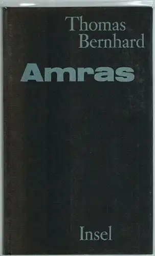 Bernhard, Thomas: Amras
 Frankfurt am Main, Insel-Verlag, 1964. 
