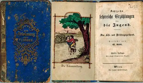 Rödl, G: Achtzehn [18] lehrreiche Erzählungen für die Jugend. Als Fest- und Prüfungsgeschenk. Fünfte Auflage. Mit einem illuminirten Kupfer. [Einbandtitel abweichend: Zur Belohnung des Fleißes]
 Wien, Joseph Feichtenberger, ohne Jahr [um 1840]. 