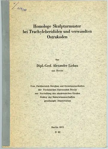 Liebau, Alexander: Homologe Skulpturmuster bei Trachyleberididen und verwandten Ostrakoden. Vom Fachbereich Bergbau und Geowissenschaften der Technischen Universität Berlin zur Verleihung des akademischen Grades Doktor der.. 