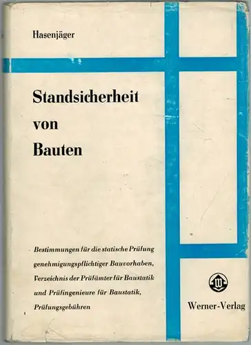 Hasenjäger, S: Standsicherheit von Bauten. Bestimmungen für die statische Prüfung genehmigungspflichtiger Bauvorhaben mit einem Verzeichnis der Prüfämter und Prüfingenieure für Baustatik sowie der Prüfungsgebühren für...