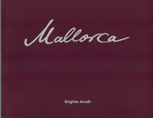 Arndt, Brigitte: Mallorca
 Berlin, Tempelhofer Kunst- und Kulturverein, (1998). 