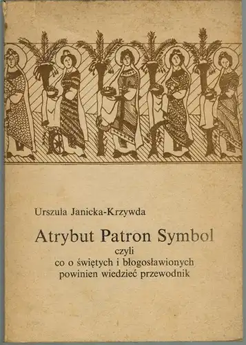 Janicka-Krzywada, Urszula: Atrybut Patron Symbol, czyli co o swietych i blogoslawionych owinien wiedziec przewodnik. Wydanie II poprawione i rozszerzone. [= Studenckie kolo Przewodników Górskich w Krakowie]
 Kraków, Oddzial Akademicki PTTK, 1987. 