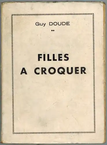 Doude, Guy: Filles à croquer
 Paris, Editions Chantarelle, 1958. 