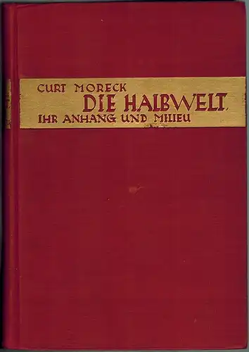 Moreck, Curt [d. i. Haemmerling, Konrad]: Die Halbwelt - ihr Milieu und Anhang. Mit 350, zum Teil farbigen Tafeln und Textabbildungen
 Wien - Leipzig, Hagenberg-Verlag, ohne Jahr [1932]. 