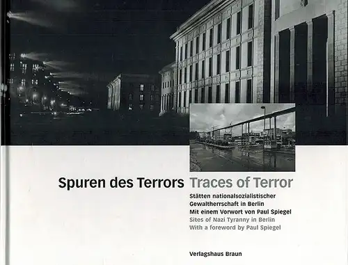 Braun, Markus Sebastian (Hg.): Spuren des Terror. Stätten nationalsozialistischer Gewaltherrschaft in Berlin. Mit Beiträgen von Wolfgang Benz und Paul Spiegel. Mitarbeit Markus Hattstein und Bettina-Dorothee...