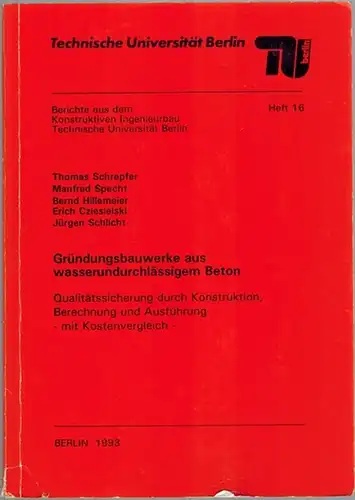 Schrepfer, Thomas; Specht, Manfred; Hillemeier, Bernd; Cziesielski, Erich; Schlicht, Jürgen: Gründungsbauwerke aus wasserundurchlässigem Beton. Qualitätssicherung durch Konstruktion, Berechnung und Ausführung - mit Kostenvergleich -. [=...