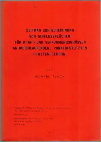 Flach, Michael: Beitrag zur Berechnung von Einflussflächen für Kraft- und Verformungsgrößen an durchlaufenden, punktgestützten Plattenfeldern. [= Fachgebiete Statik der Baukonstruktionen und Tragwerkslehre der Technischen Universität...