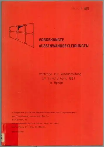 Vorgehängte Außenwandbekleidungen. Vorträge zur Veranstaltung am 2. und 3. April 1981 in Berlin. [= Fachgebiet Statik der Baukonstruktionen der Technischen Universität Berlin - Bericht Nr. 15]
 Berlin, Technische Universität (TU), 1981. 