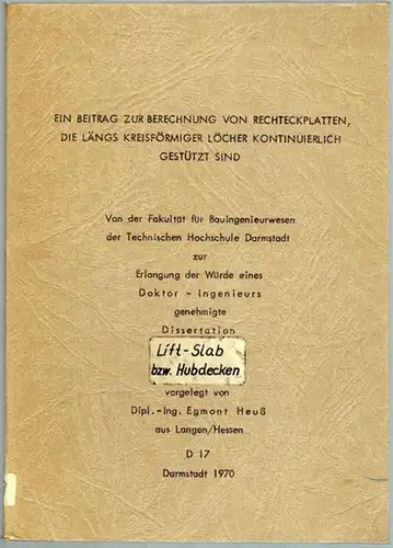 Heuß, Egmont: Ein Beitrag zur Berechnung von Rechteckplatten, die längs kreisförmiger Löcher kontinuierlich gestützt sind. Von der Fakultät für Bauingenieurwesen der Technischen Hochschule Darmstadt zur...