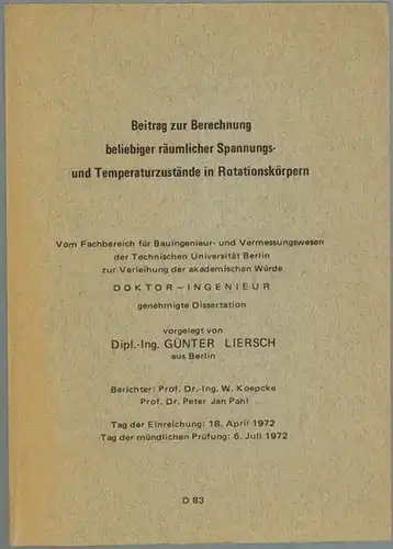 Liersch, Günter: Beitrag zur Berechnung beliebiger räumlicher Spannungs  und Temperaturzustände in Rotationskörpern. Vom Fachbereich für Bauingenieur  und Vermessungswesen der Technischen Universität Berlin zur.. 