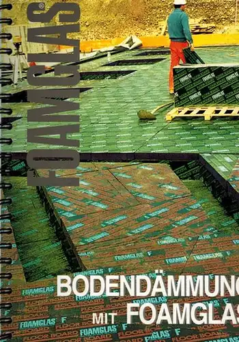 Bodendämmung mit Foamglas. [Firmenkatalog]
 Mannheim - Haan, Deutsche Pittsburgh Corning, ohne Jahr [1998]. 
