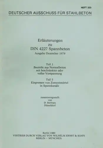 Bertram, Dieter: Erläuterungen zu DIN 4227 Spannbeton. Ausgabe Dezemer 1997. Teil 1. Bauteile aus Normalbeton mit beschränkter oder voller Vorspannung. Teil 5. Einpressen von Zementmörtel.. 