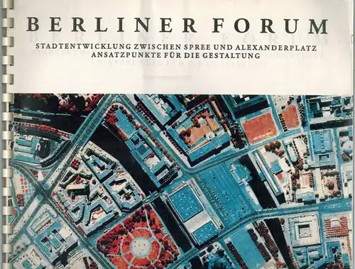 Berliner Forum. Stadtentwicklung zwischen Spree und Alexanderplatz. Ansatzpunkte für die Gestaltung. Stand Dezember 1992
 Berlin, Arbeitsgemeinschaft Arzt Graffunder Gericke, 1992. 