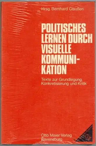 Claußen, Bernhard (Hg.): Politisches Lernen durch visuelle Kommunikation. Texte zur Grundlegung, Konkretisierung und Kritik. [1. Auflage]
 Ravensburg, Otto Maier Verlag, 1975. 