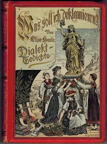 Henle, Elise (Hg.): Was soll ich deklamieren? Eine Auslese der besten Deklamationsstücke ernsten und heitern Inhalts. Unter Mitwirkung der ersten deutschen Bühnengrößen gesammelt und herausgegeben...