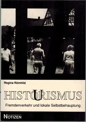 Römhild, Regina: Histo(u)rismus [Historismus; Histourismus]. Fremdenverkehr und lokale Selbstbehauptung. [= Die Schriftenreihe des Instituts für Kulturanthropologie und Europäische Ethnologie. Band 32 = Notizen]
 Frankfurt/Main, Institut.. 