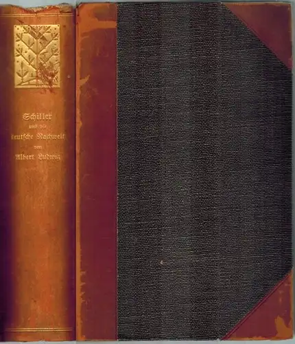 Ludwig, Albert: Schiller und die deutsche Nachwelt. Von der Kaiserlichen Akademie der Wissenschaften zu Wien gekrönte Preisschrift
 Berlin, Weidmannsche Buchhandlung [Weidmann], 1909. 
