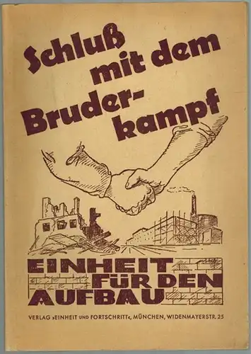 Schluß mit dem Bruderkampf! Antifaschistische Einheit für demokratischen Aufbau. Bericht von der ersten Landeskonferenz der KPD. Landesbezirk Bayern am 23. und 24. Februar 1946 in München
 München, Verlag "Einheit und Fortschritt", 1946. 