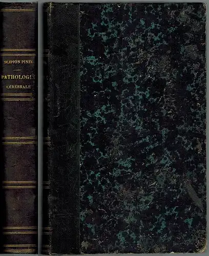 Pinel, Scipion: Traité de Pathologie Cérébrale ou des Maladies du Cerveau. Nouvelles recherches su la structure, ses fonctions, ses altérations, et sur leur traitement thérapeutique.. 