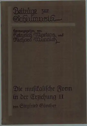 Günther, Siegfried: Die musikalische Form in der Erziehung (Darstellende Musikpädagogik) II. [= Beiträge zur Schulmusik - Herausgegeben von Heinrich Martens und Richard Münnich - Fünftes Heft]
 Lahr (Baden), Moritz Schauenburg, 1932. 