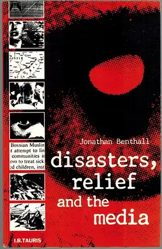 Benthall, Jonathan: disasters, relief and the media
 London - New York, I. B. Tauris & Co, 1993. 