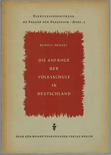Menzel, Rudolf: Die Anfänge der Volksschule in Deutschland. Dargestellt unter besonderer Berücksichtigung der mitteldeutschen protestantischen Territorien. [= Diskussionsbeiträge zu Fragen der Pädagogik - Heft 13]
 Berlin, Volk und Wissen, 1958. 