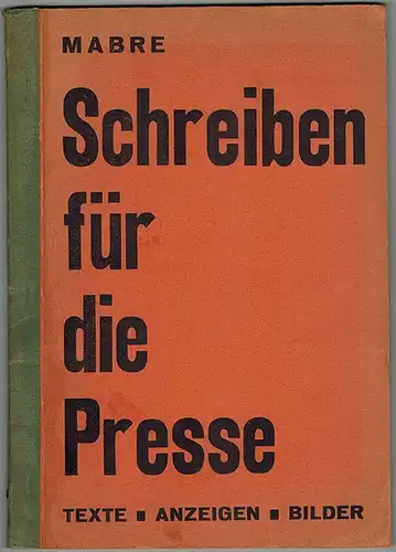 Mabre: Schreiben für die Presse. Texte - Anzeigen - Bilder. 1. Auflage
 Höchstadt/Aisch, Mens-Verlag, 1935. 
