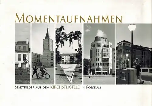 Scheunemann, Jürgen: Momentaufnahmen. Stadtbilder aus dem Kirchsteigfeld in Potsdam. Photos Pavel Sticha
 Berlin, Edition Pavel Sticha - Groth & Graalfs, (1999). 