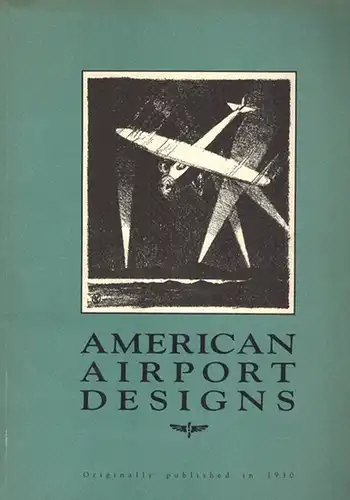 American Airport Designs. Reprint of the 1930 edition. Forword by Dominick A. Pisano. [1st reprint-edition]
 Washington, The American Institute of Architects Press, 1990. 